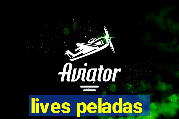 lives peladas